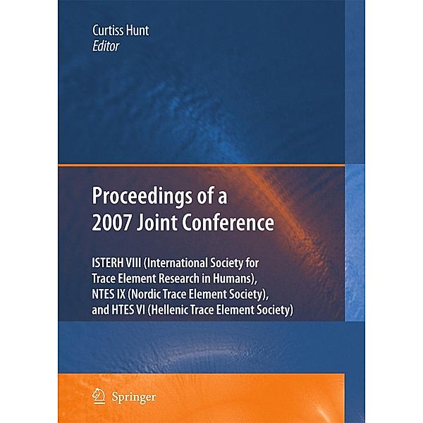 Proceedings of the VIIIth Conference of the International Society for Trace Element Research in Humans (ISTERH), the IXth Conference of the Nordic Trace Element Society (NTES), and the VIth Conference of the Hellenic Trace Element Society (HTES), 2007