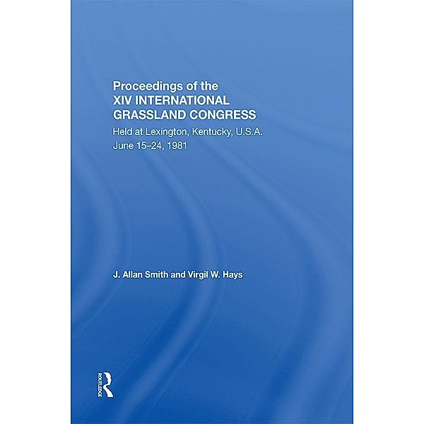 Proceedings Of The Xiv International Grassland Congress, J. Allan Smith, Virgil M. Hays