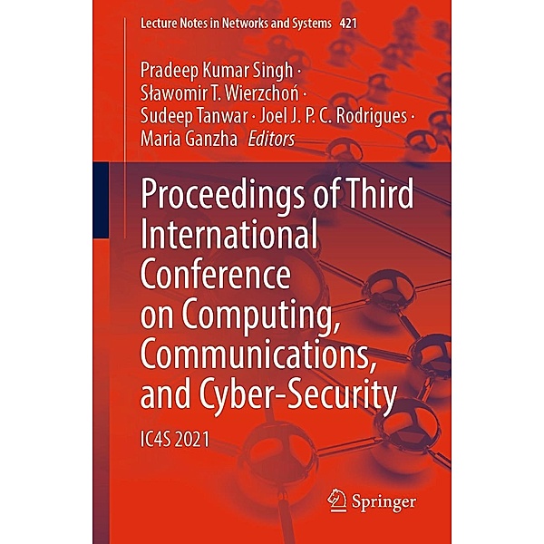Proceedings of Third International Conference on Computing, Communications, and Cyber-Security / Lecture Notes in Networks and Systems Bd.421