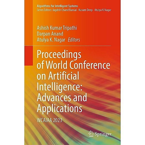 Proceedings of World Conference on Artificial Intelligence: Advances and Applications / Algorithms for Intelligent Systems