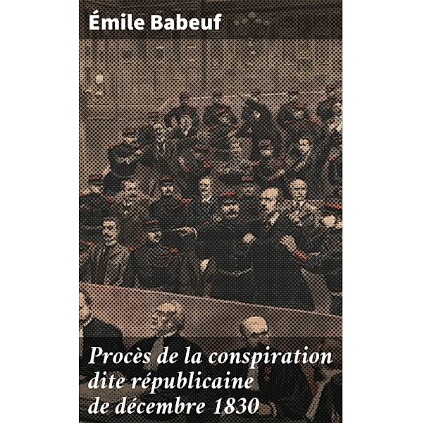 Procès de la conspiration dite républicaine de décembre 1830, Émile Babeuf