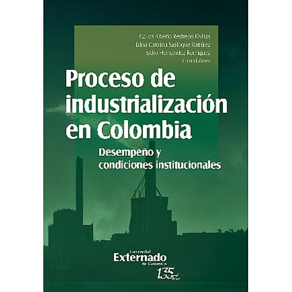 Proceso de industrialización en Colombia, Jorge Sáenz Castro, Claudia Milena Pico Bonilla, Luis Eduardo Sandoval Garrido, Olga Lucía Anzola Morales, Luis Antonio Orozco Castro, Francisco Javier Osorio Vera, José Luis Camarena, Gustavo A. Yepes López, Isidro Hernández Rodríguez, Germán Sánchez Pérez, Jorge Iván González, Nicolás Alejandro Rojas Pardo, Andrés Felipe Castro Baquero, Alberto Méndez Morales, Sergio Cuellar, Carlos Alberto Restrepo Rivillas, Edna Carolina Sastoque Ramírez