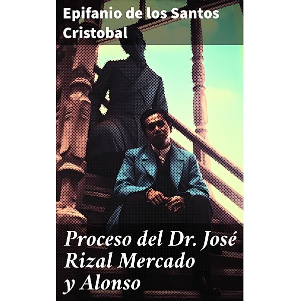 Proceso del Dr. José Rizal Mercado y Alonso, Epifanio de los Santos Cristobal