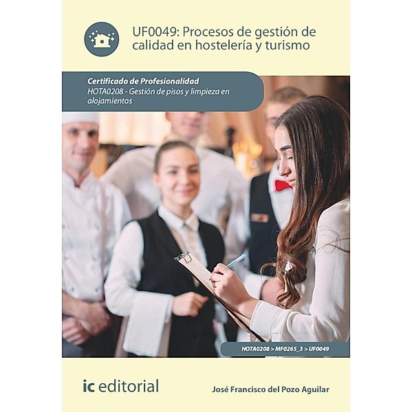 Procesos de gestión de calidad en hostelería y turismo. HOTA0208, José Francisco del Pozo Aguilar