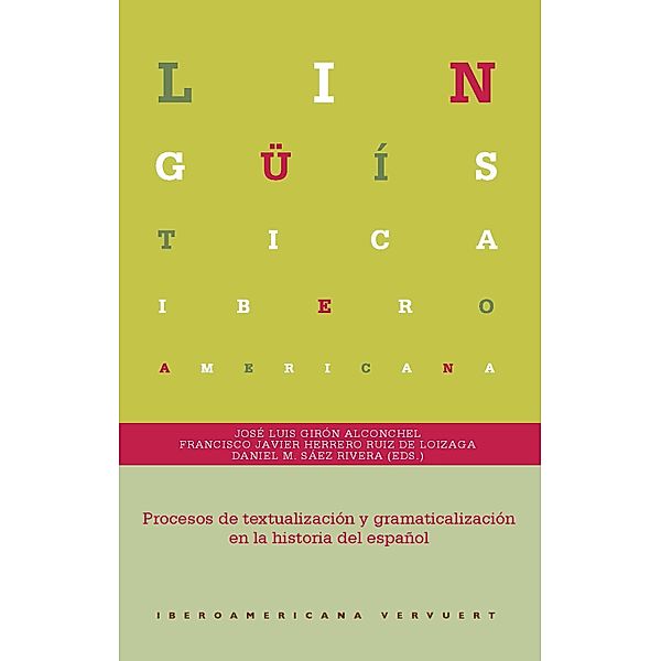 Procesos de textualización y gramaticalización en la historia del español / Lingüística Iberoamericana Bd.70, José Luis Girón Alconchel, Francisco Javier Herrero Ruiz de Loizaga, Daniel M. Sáez Rivera