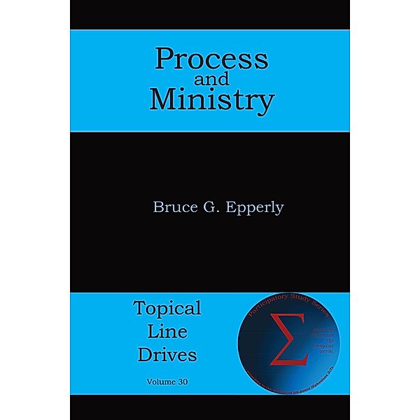 Process and Ministry / Topical Line Drives Bd.30, Bruce G Epperly