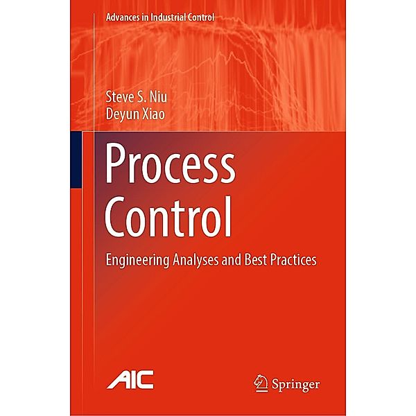 Process Control / Advances in Industrial Control, Steve S. Niu, Deyun Xiao