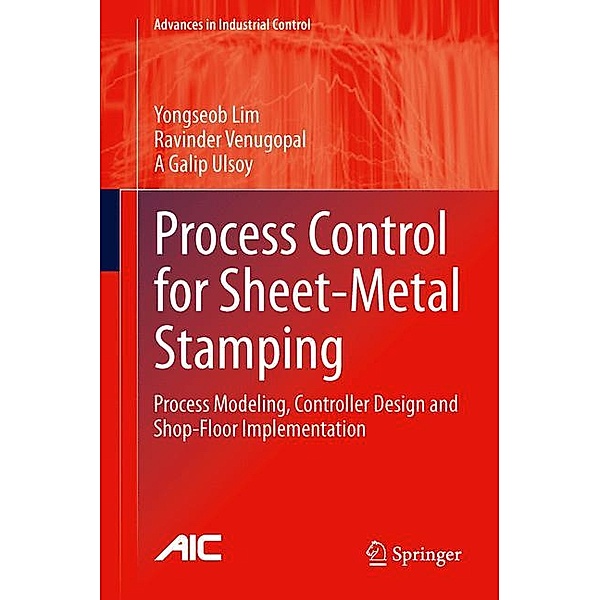 Process Control for Sheet-Metal Stamping, Yongseob Lim, Ravinder Venugopal, A Galip Ulsoy