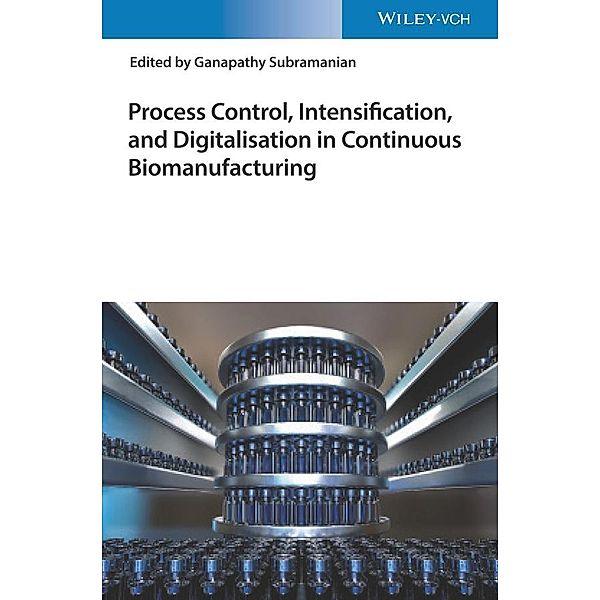 Process Control, Intensification, and Digitalisation in Continuous Biomanufacturing