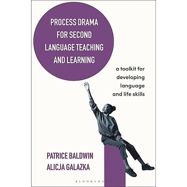 Process Drama for Second Language Teaching and Learning, Patrice Baldwin, Alicja Galazka