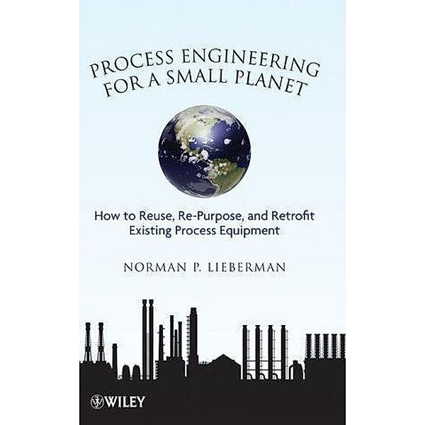 Process Engineering for a Small Planet, Norman P. Lieberman