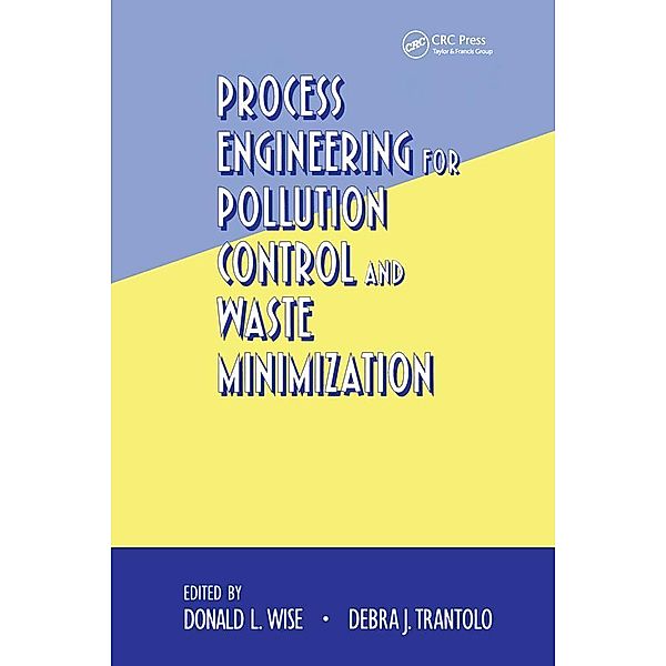 Process Engineering for Pollution Control and Waste Minimization, Donald L. Wise