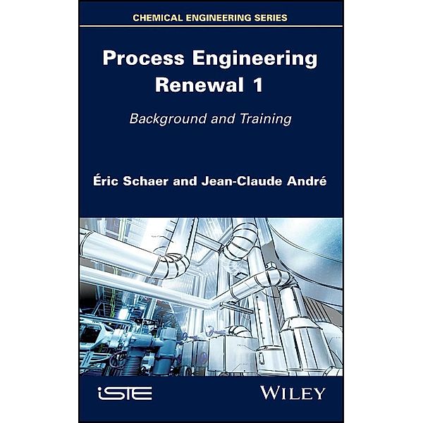 Process Engineering Renewal 1, Éric Schaer, Jean-Claude Andre