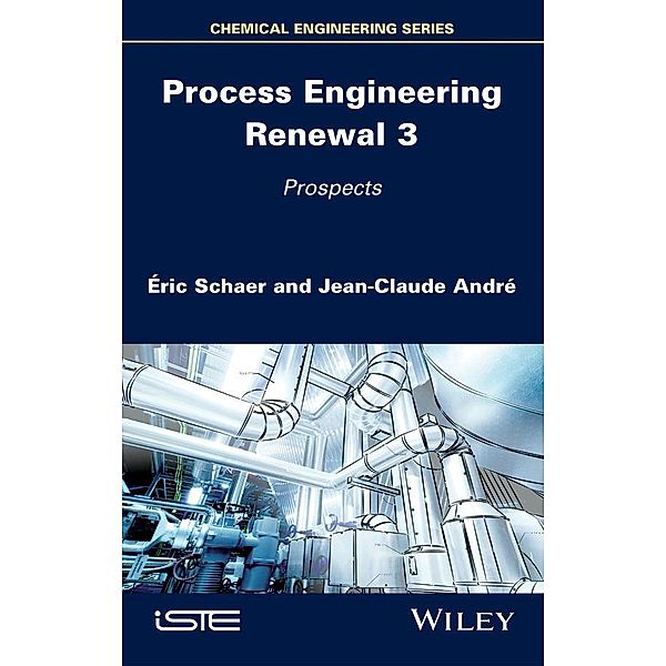 Process Engineering Renewal 3, Éric Schaer, Jean-Claude Andre