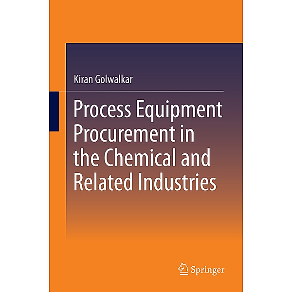 Process Equipment Procurement in the Chemical and Related Industries, Kiran Golwalkar
