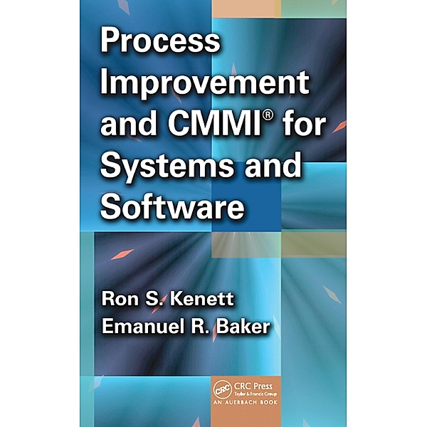 Process Improvement and CMMI for Systems and Software, Ron S. Kenett, Emanuel Baker