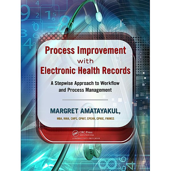 Process Improvement with Electronic Health Records, Margret Amatayakul