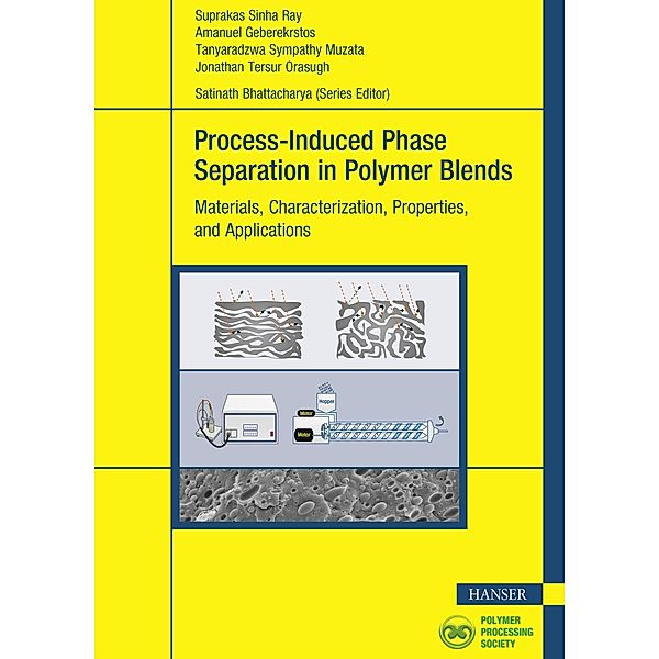 Process-Induced Phase Separation in Polymer Blends, Suprakas Sinha Ray, Amanuel Geberekrstos, Tanyaradzwa Sympathy Muzata, Jonathan Tersur Orasugh