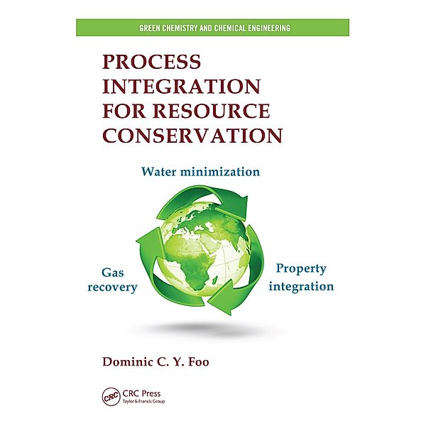 Process Integration for Resource Conservation, Dominic Foo