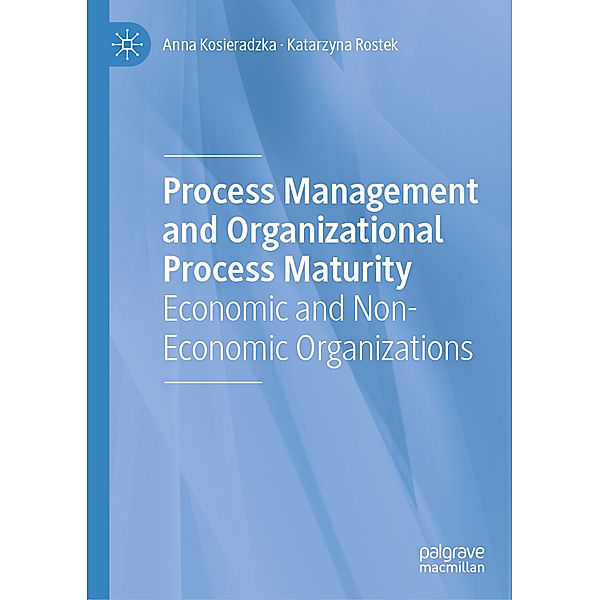 Process Management and Organizational Process Maturity, Anna Kosieradzka, Katarzyna Rostek