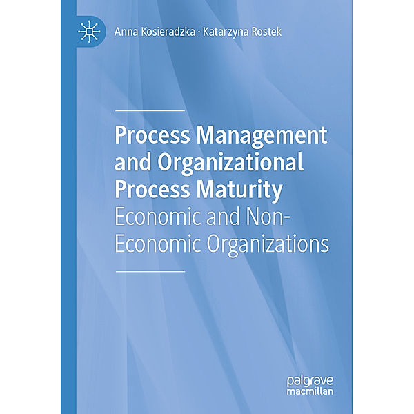 Process Management and Organizational Process Maturity, Anna Kosieradzka, Katarzyna Rostek