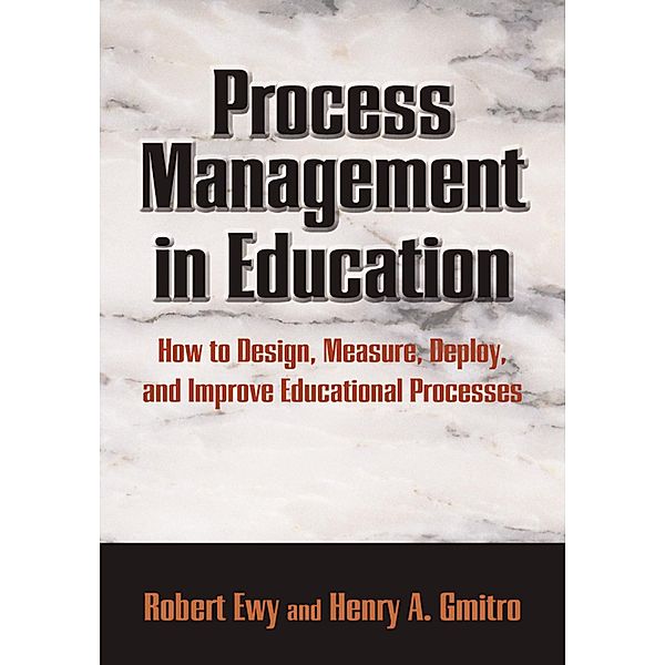 Process Management in Education, Robert Ewy, Henry (Hank) A. Gmitro