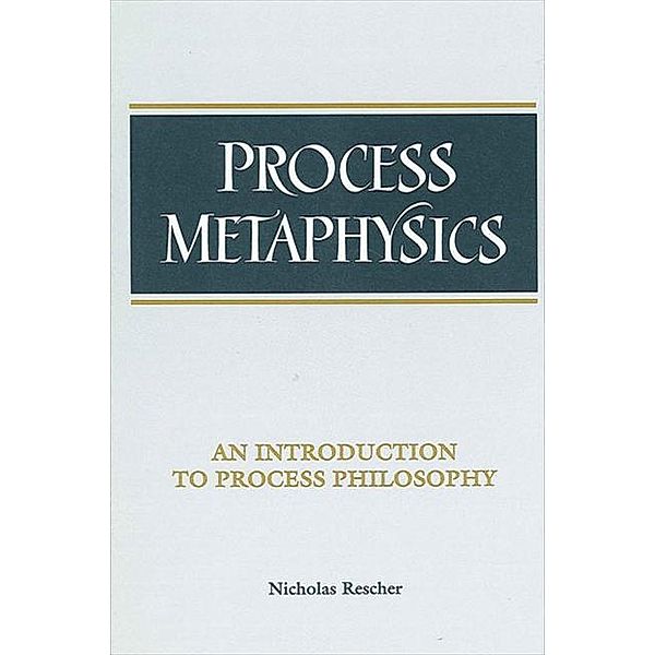 Process Metaphysics / SUNY series in Philosophy, Nicholas Rescher