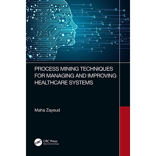 Process Mining Techniques for Managing and Improving Healthcare Systems, Maha Zayoud