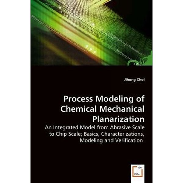 Process Modeling of Chemical Mechanical Planarization, Jihong Choi