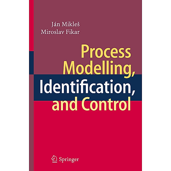 Process Modelling, Identification, and Control, Ján Mikles, Miroslav Fikar