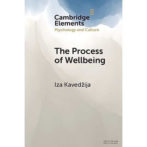 Process of Wellbeing / Elements in Psychology and Culture, Iza Kavedzija