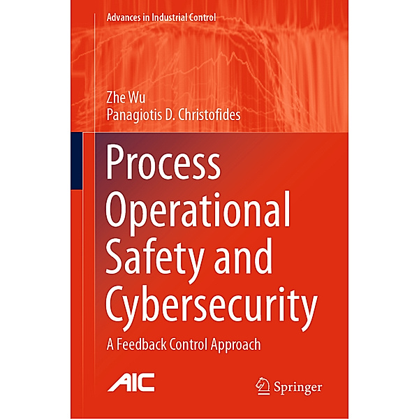 Process Operational Safety and Cybersecurity, Zhe Wu, Panagiotis D. Christofides