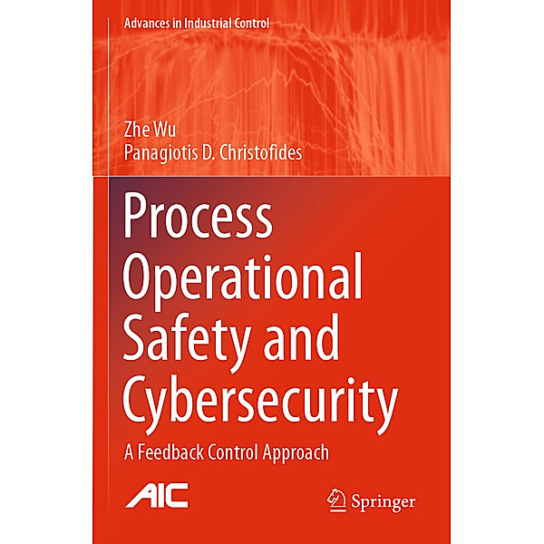 Process Operational Safety and Cybersecurity, Zhe Wu, Panagiotis D. Christofides