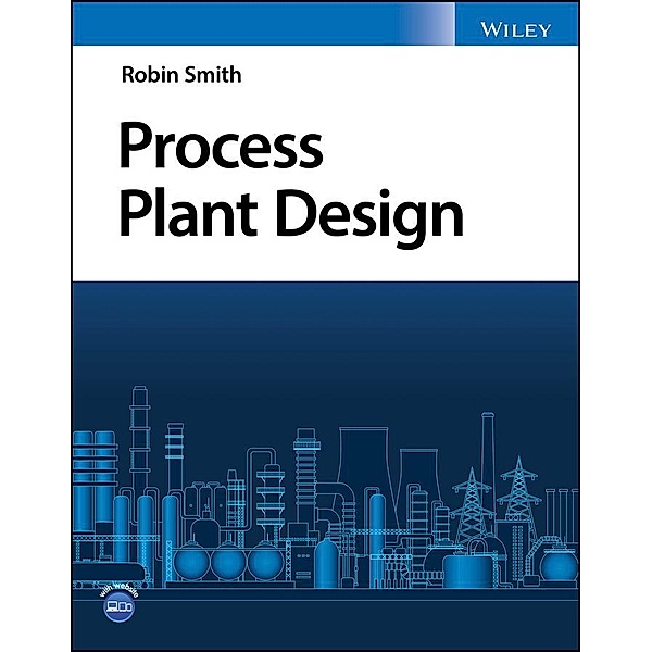 Process Plant Design, Robin Smith