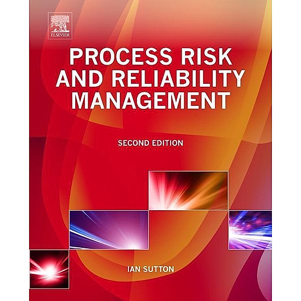 Process Risk and Reliability Management, Ian Sutton