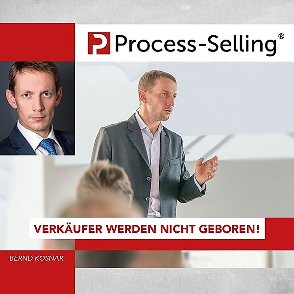 Process-Sellling: Verkäufer werden nicht geboren!, Jochen Ulbing, Bernd Kosnar