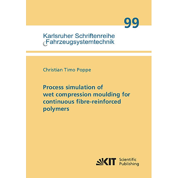 Process simulation of wet compression moulding for continuous fibre-reinforced polymers, Christian Timo Poppe