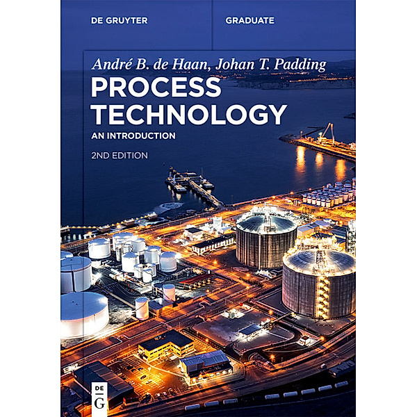 Process Technology, André B. de Haan, Johan T. Padding