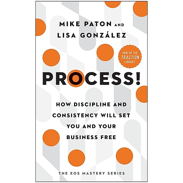 Process! / The EOS Mastery Series, Mike Paton, Lisa González