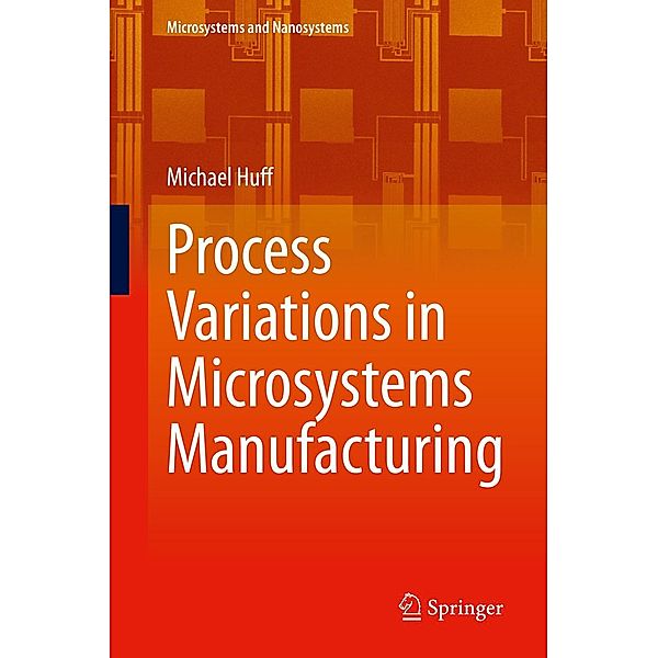 Process Variations in Microsystems Manufacturing / Microsystems and Nanosystems, Michael Huff