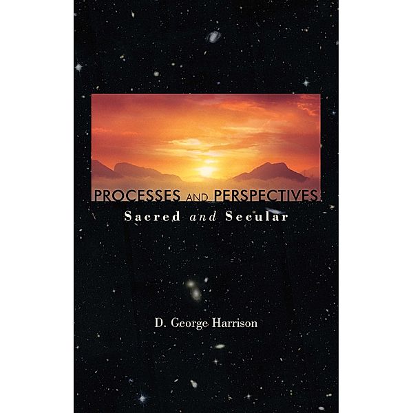 Processes and Perspectives; Sacred and Secular, D. George Harrison