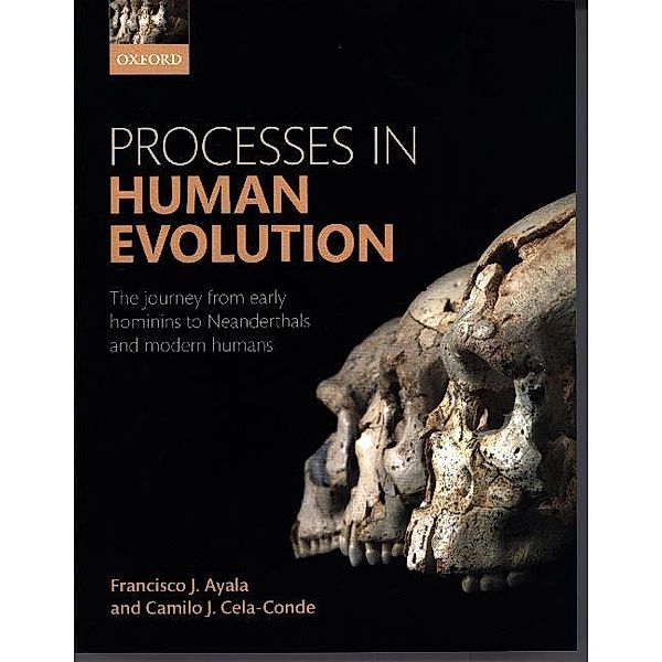 Processes in Human Evolution, Francisco J. Ayala, Camilo J. Cela-Conde