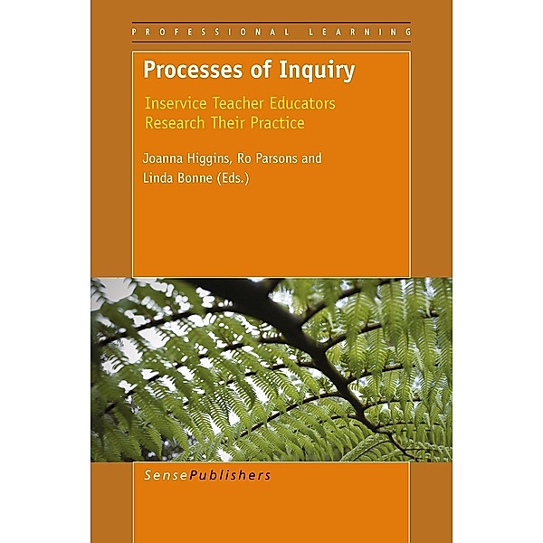 Processes of Inquiry / Professional Learning Bd.10, Joanna Higgins, Linda Bonne, Ro Parsons