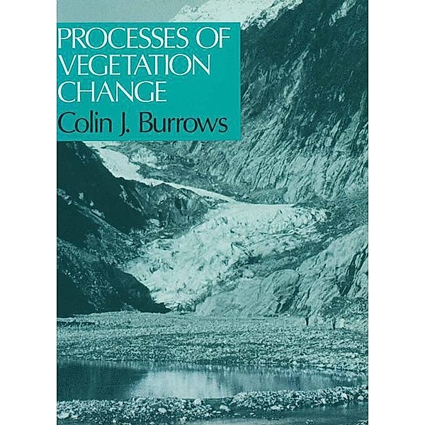 Processes of Vegetation Change, C. J. Burrows