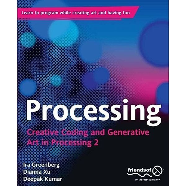 Processing, Ira Greenberg, Dianna Xu, Deepak Kumar