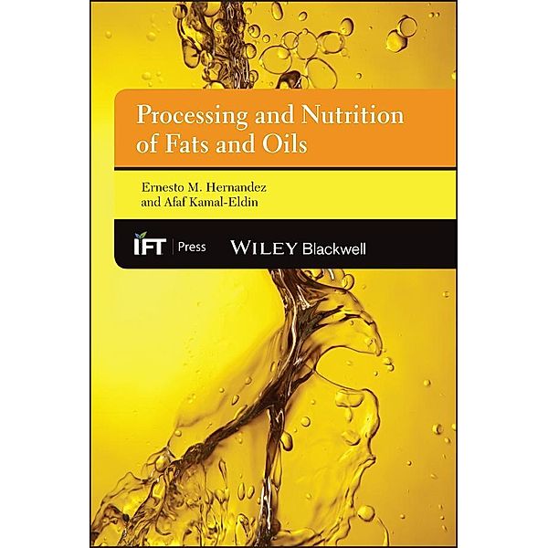 Processing and Nutrition of Fats and Oils / Institute of Food Technologists Series, Ernesto M. Hernandez, Afaf Kamal-Eldin