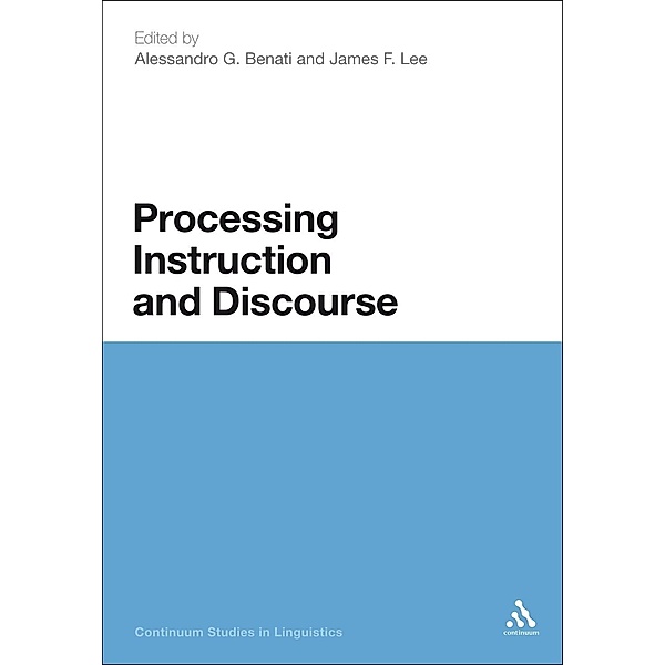 Processing Instruction and Discourse, Alessandro G. Benati, James F. Lee