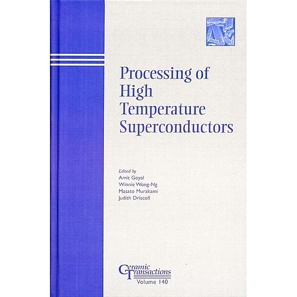 Processing of High Temperature Superconductors / Ceramic Transaction Series Bd.140