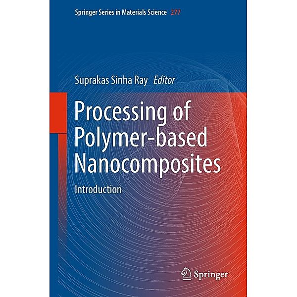 Processing of Polymer-based Nanocomposites / Springer Series in Materials Science Bd.277