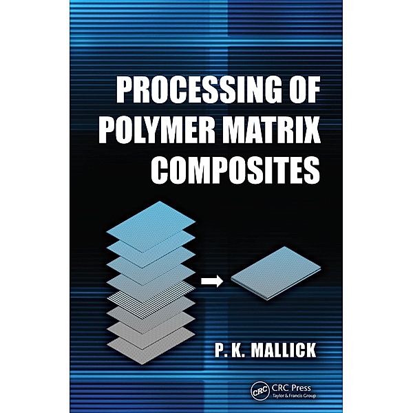 Processing of Polymer Matrix Composites, P. K. Mallick